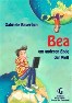Neuausgabe "Bea am anderen Ende der Welt.;; Kinderbuchreihe: Vor- und Selberlesen; ab 8 Jahren