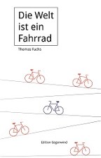 Die Welt ist ein Fahrrad; Jugendroman; eBook; 330 Seiten: 'Ein phantastischer Roman über die Entwicklung einer Freundschaft zwischen 2 Jungs, die voneinander lernen'
