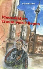 Neuausgabe "Moonskaters Traum vom Fliegen"; Jugendroman; ab 12 Jahren